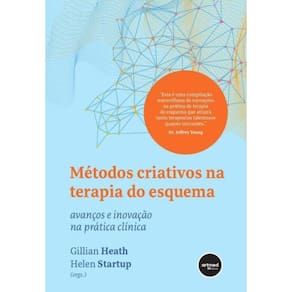 Métodos Criativos na Terapia do Esquema - Avanços e Inovação na Prática Clínica