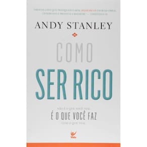 Como Ser Rico. Nao E O Que Voce Tem, E O Que Faz C
