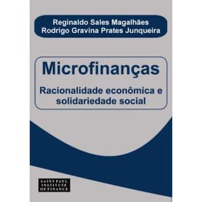 Microfinancas - Racionalidade Economica Solidariedade Social