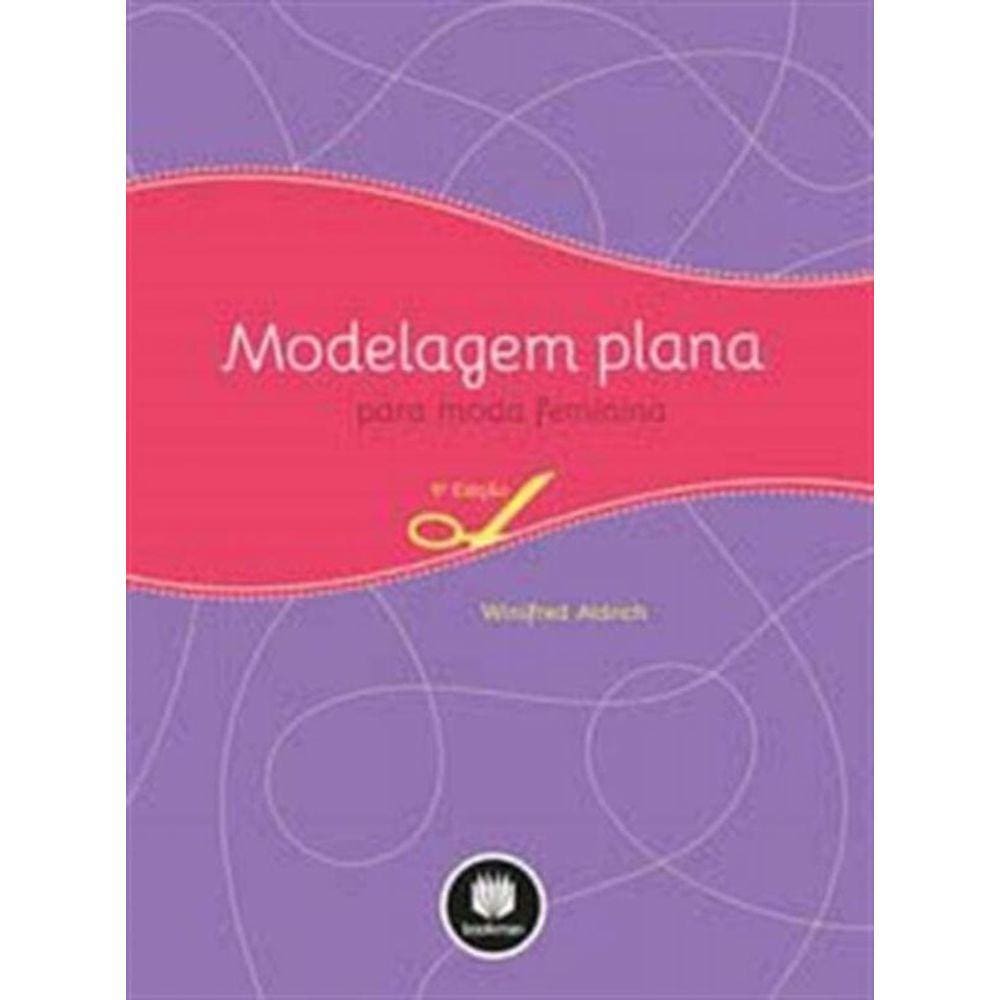 Modelagem Plana Para Moda Feminina 5Ed.