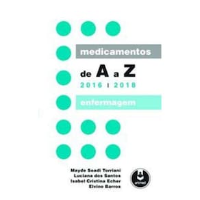 Medicamentos De a a z - 2016-2018:Enfermagem 2Ed.