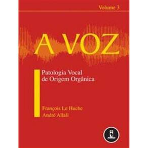 Voz Patologia Vocal De Origem Organica Vol 3, A