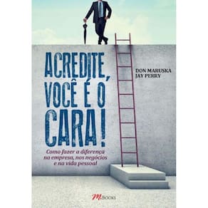 Acredite, Você é o Cara!