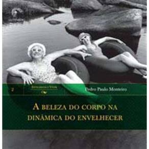 Beleza Do Corpo Na Dinamica Do Envelhecer, A