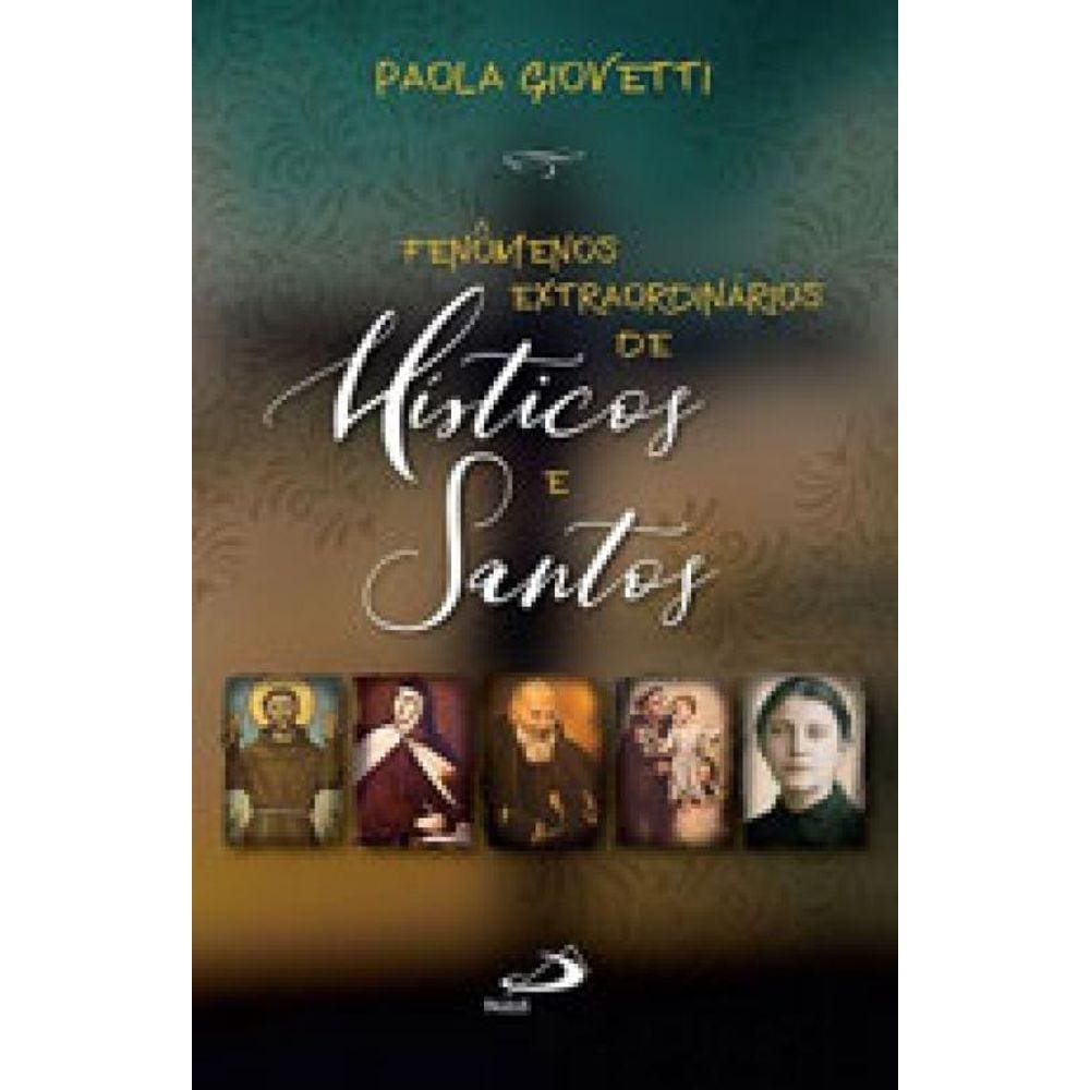 Fenômenos Extraordinários Dos Místicos E Santos