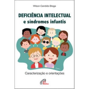 Deficiência Intelectual e Síndromes Infantis - Caracterização e Orientações