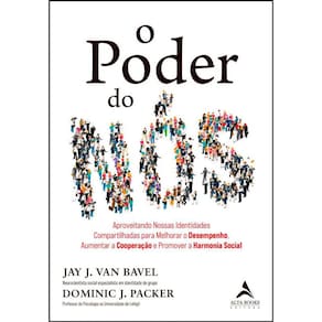O poder do nós: aproveitando nossas identidades compartilhadas para melhorar o desempenho, aumentar a cooperação e promover a harmonia social