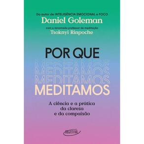 Por que meditamos: A ciência e a prática da clareza e da compaixão