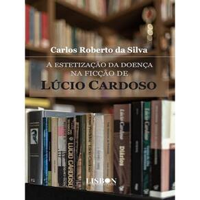 A Estetização Da Doença Na Ficção De Lúcio Cardoso