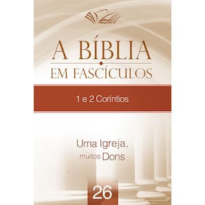 A Bíblia em Fascículos 1º e 2º Coríntios Volume 26
