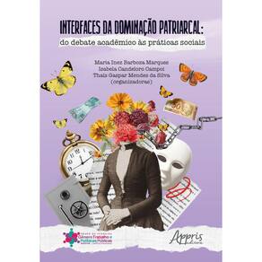 Interfaces da Dominação Patriarcal: Do Debate Acadêmico às Práticas Sociais