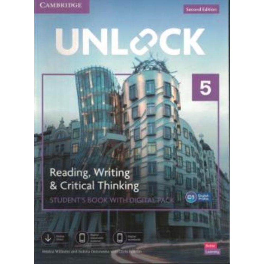 Unlock Level 5 Reading, Writing And Critical Thinking StudentS Book With Digital Pack: Poziom C1