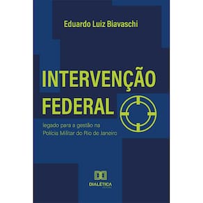 Intervenção Federal - Legado para a gestão na Polícia Militar do Rio de Janeiro
