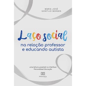 Laço social na relação professor e educando autista - Uma leitura possível na interface Psicanálise-Educação