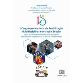 I Congresso Nacional de Reabilitação Multidisciplinar e Inclusão Escolar - Ações inclusivas que contemplam a abordagem interdisciplinar na pluralidade