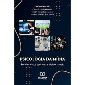 Psicologia da Mídia - Fundamentos teóricos e tópicos atuais