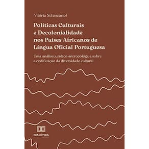 Políticas Culturais e decolonialidade nos Países Africanos de Língua Oficial Portuguesa - Uma análise jurídico-antropológica sobre a codificação da di