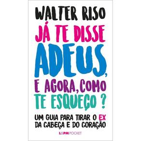 Já te disse adeus, e agora, como te esqueço?
