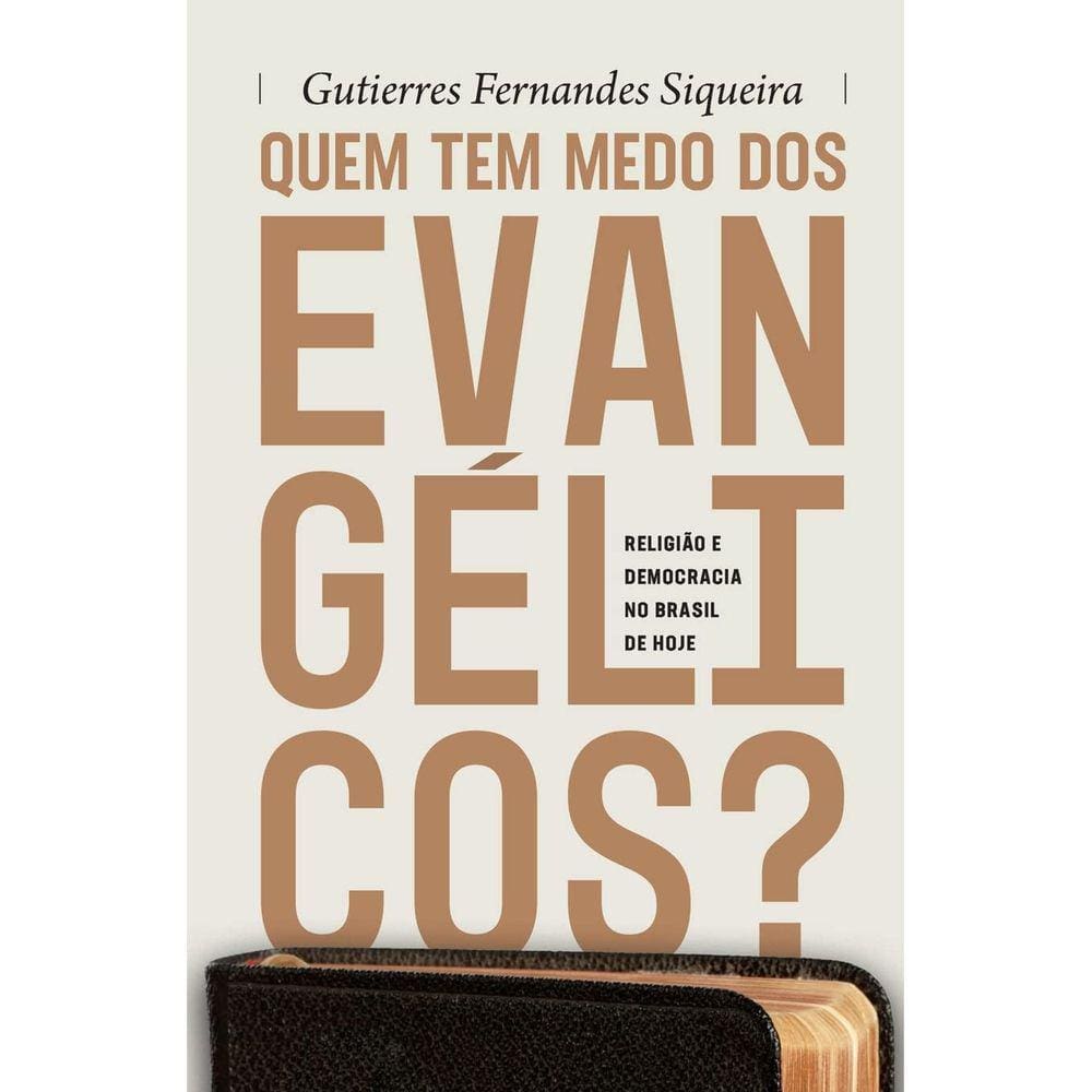 Quem Tem Medo Dos Evangélicos?