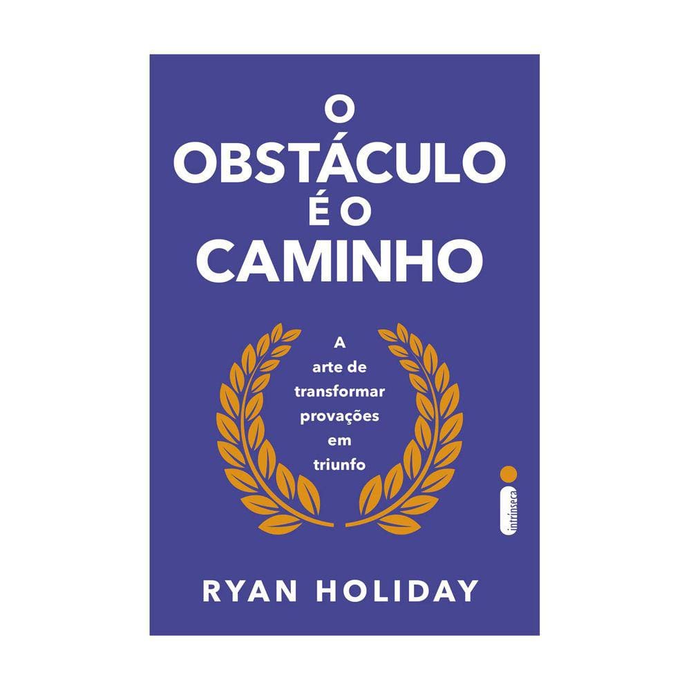 O Obstáculo É O Caminho