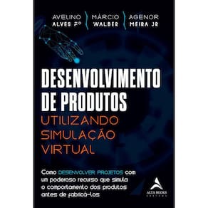 Desenvolvimento De Produtos - Utilizando Simulação Virtual