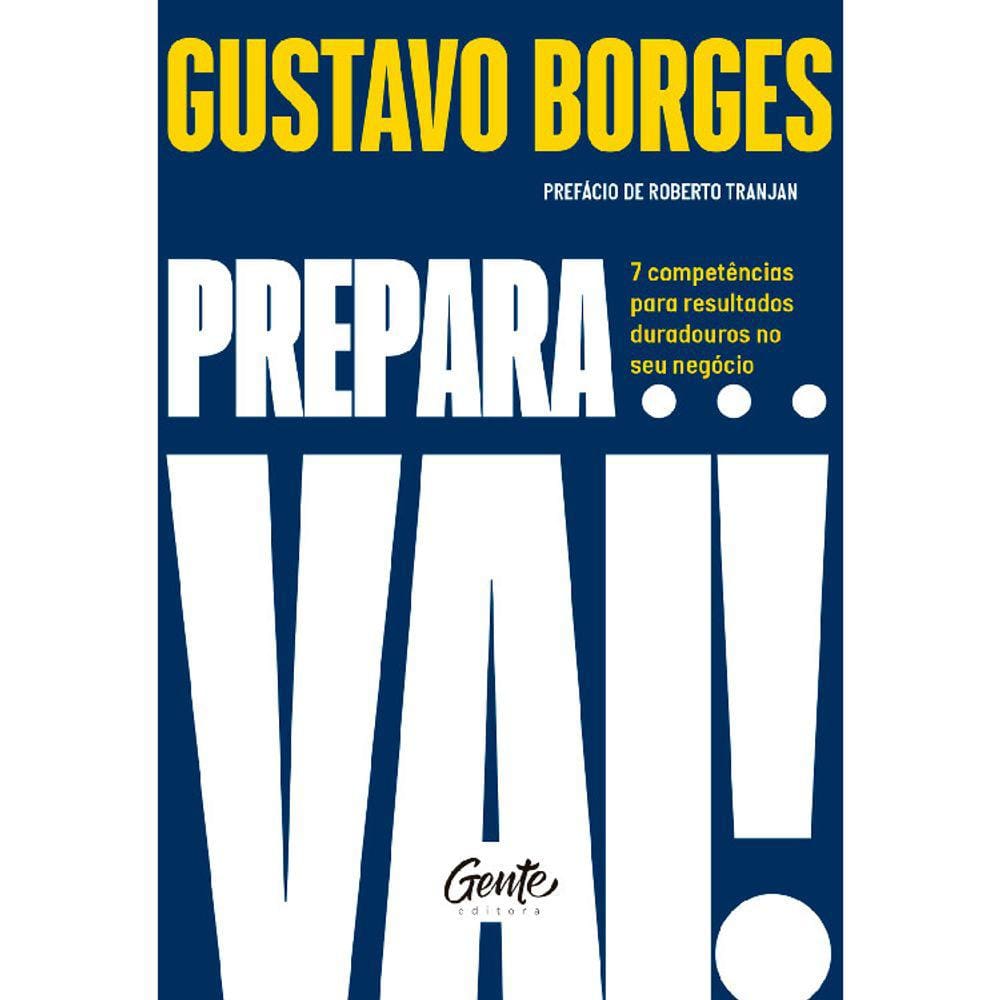 Prepara...Vai! - 7 Competências Para Resultados Duradouros No Seu Negócio