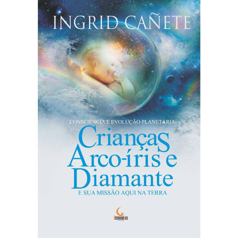 Crianças Arco-Íris E Diamante E Sua Missão Aqui Na Terra