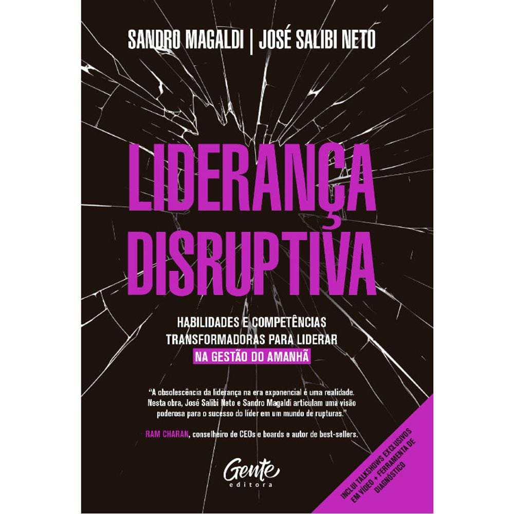 Liderança Disruptiva - Habilidades E Competências Transformadoras Para Liderar Na Gestão Do Amanhã