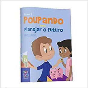 Coleção - Educação Financeira - Vol 03 - Poupando Para Planejar O Futuro