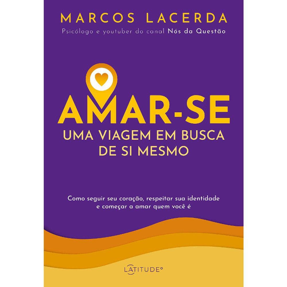 Amar-Se - Uma Viagem Em Busca De Si Mesmo