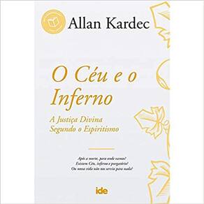 O Céu E O Inferno A Justiça Divina Segundo O Espiritismo