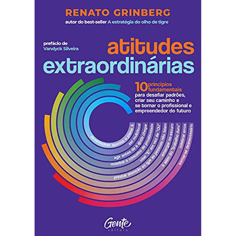 Atitudes Extraordinárias - 10Principios Fundamentais Para Desfiar Padrões