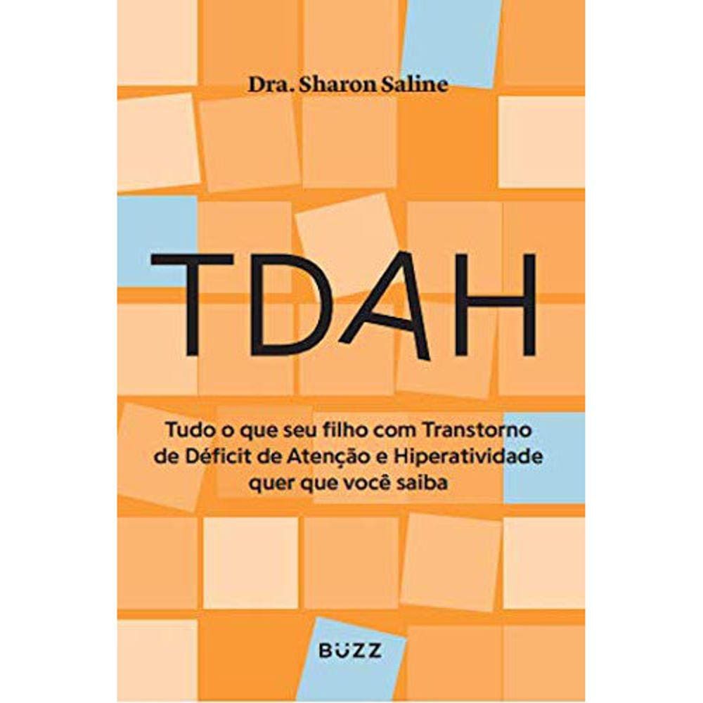 Tdah - Tudo O Que Seu Filho Com Transtorno De Déficit De Atenção E Hiperatividade Quer Que Você Saiba