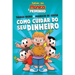 Como Cuidar Do Seu Dinheiro - Turma Da Monica E Priminho