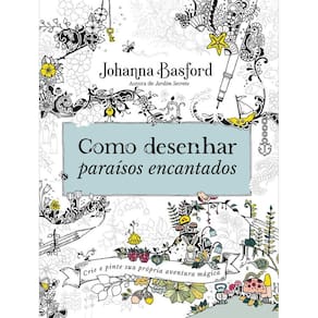 Livro De Colorir - Como Desenhar Paraísos Encantados