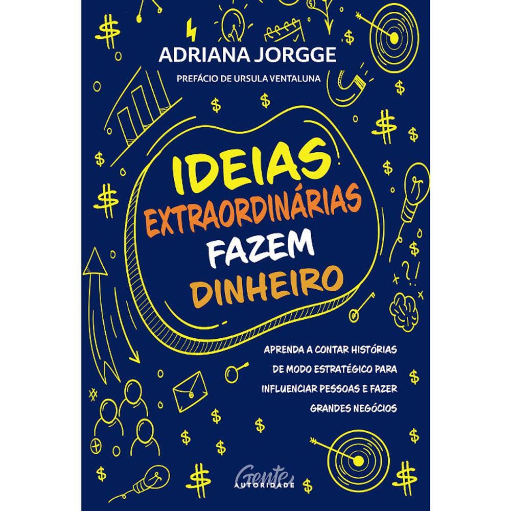 Ideias Extraordinárias Fazem Dinheiro
