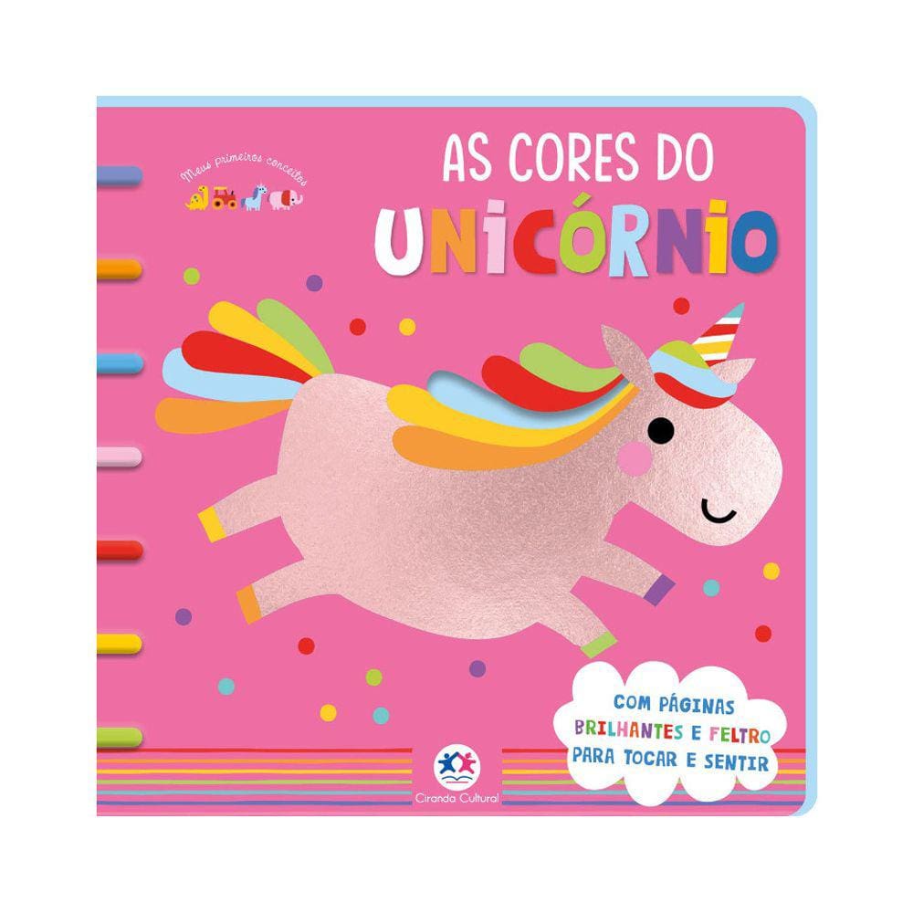 As Cores Do Unicornio - Com Páginas Brilhantes E Feltro Para Tocar E Sentir
