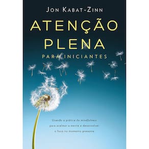 Atenção Plena Para Iniciantes - Nova Edição