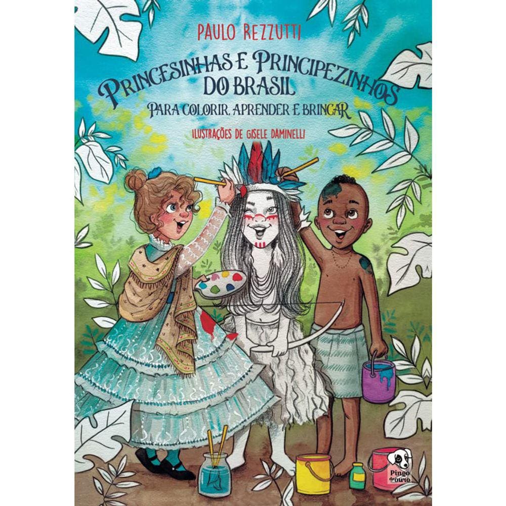Princesinhas E Principezinhos Do Brasil - Para Colorir, Aprender E Brincar