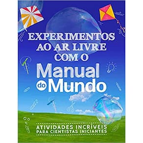 Experimentos Ao Ar Livre Com Manual Do Mundo