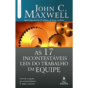 As 17 Incontestáveis Leis Do Trabalho Em Equipe