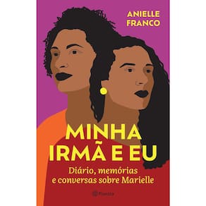 Minha Irmã E Eu - Diário, Memórias E Conversas Sobre Marielle