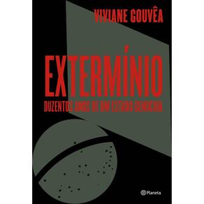 Extermínio - Duzentos Anos De Um Estado Genocida