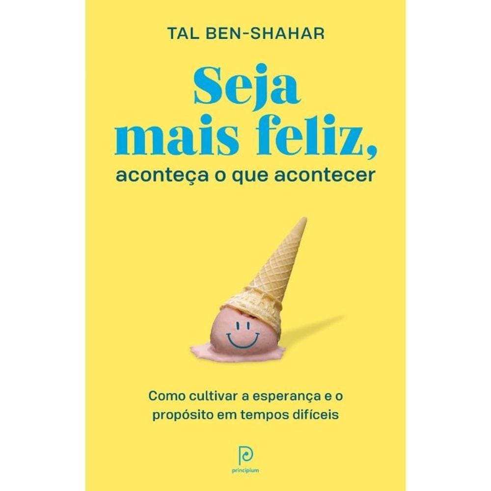 Seja Mais Feliz, Aconteça O Que Acontecer