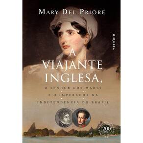 A Viajante Inglesa, O Senhor Dos Mares E O Imperador Na Independência Do Brasil