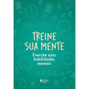 Treine Sua Mente - Exercite Suas Habilidades Mentais