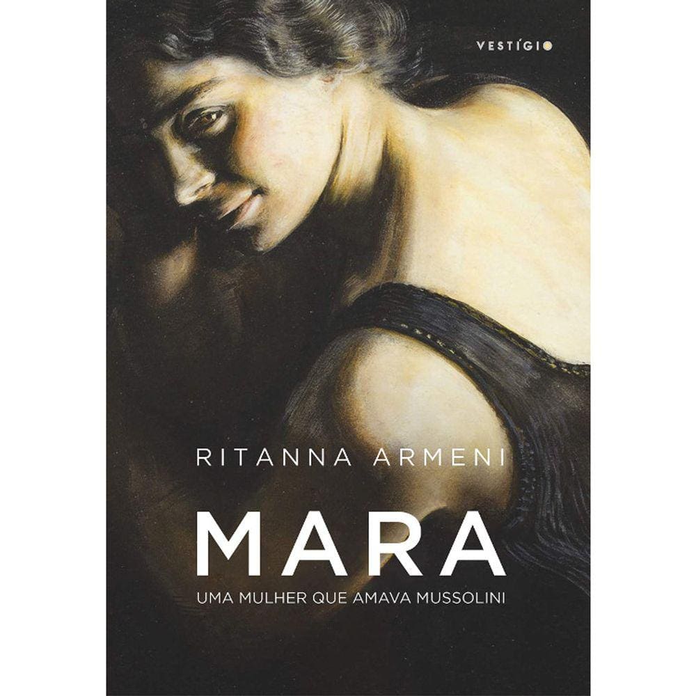 Mara - Uma Mulher Que Amava Mussolini