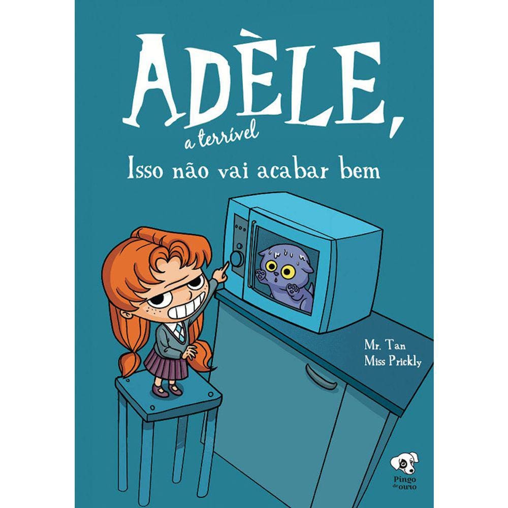 Adèle, A Terrível - Vol 01 - Isso Não Vai Acabar Bem