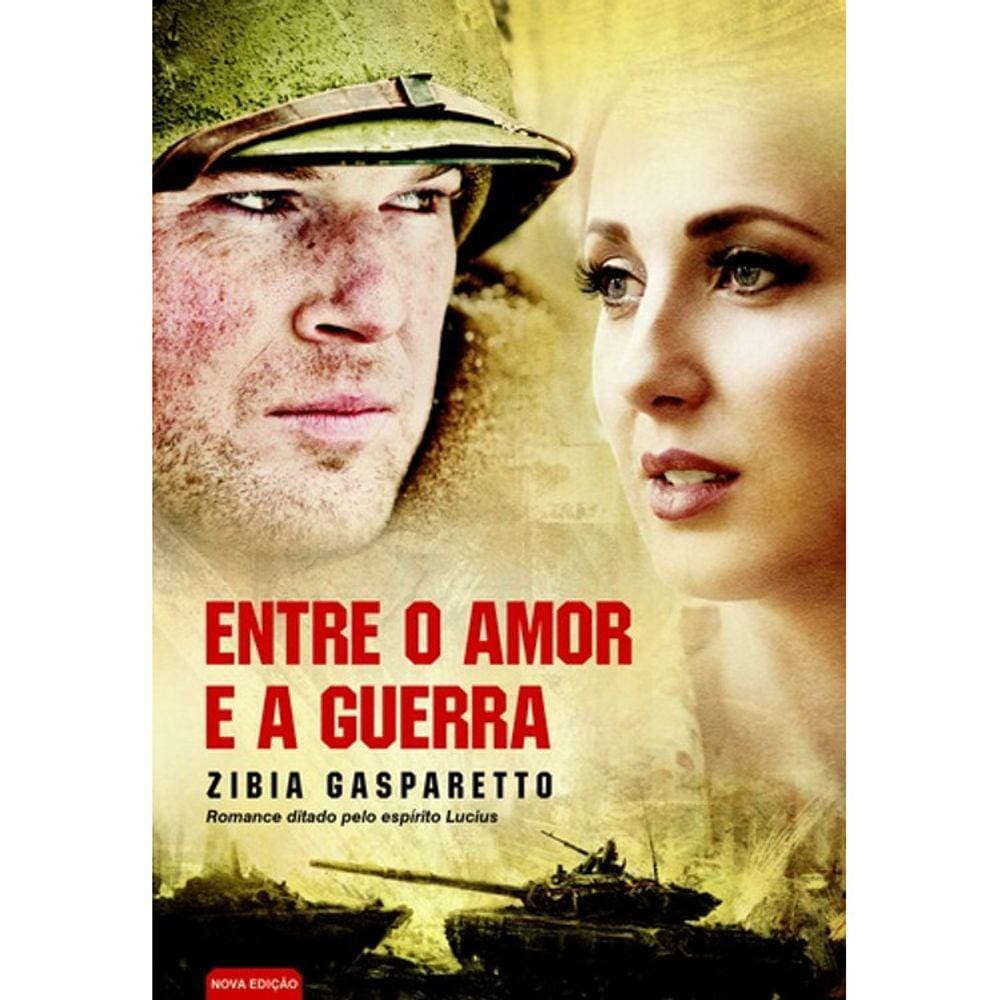 Entre O Amor E A Guerra - Pelo Espirito Lucius