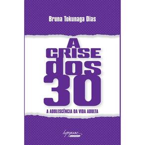 A Crise Dos 30 - A Adolescência Da Vida Adulta